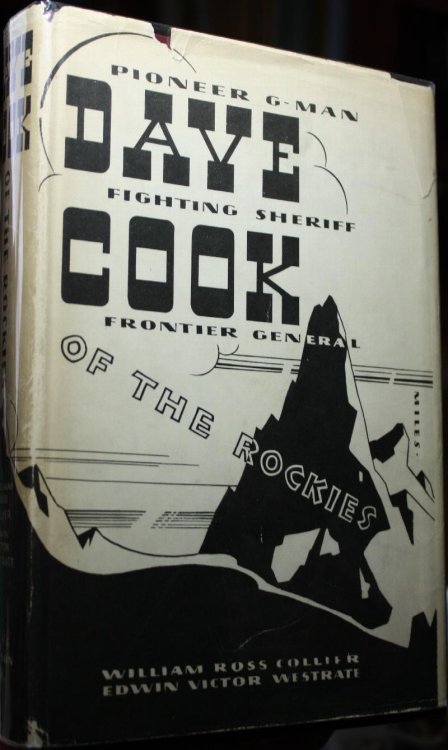 Dave Cook of the Rockies Frontier General Fighting Sheriff and Leader of Men