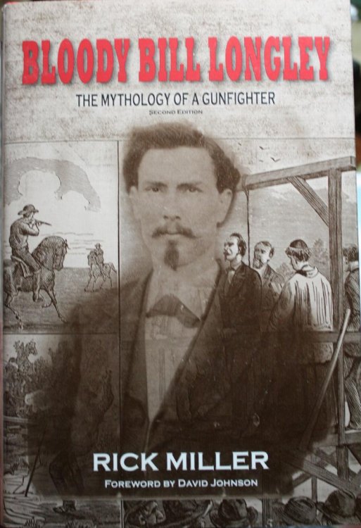 Bloody Bill Longley The Mythology of a Gunfighter Second Revised Edition
