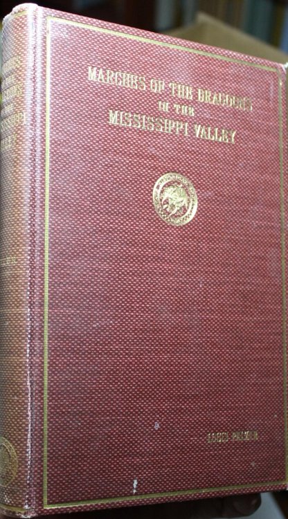 Marches of the Dragoons in the Mississippi Valley An Account of Marches and Activities of the First Regiment United States Dragoons in the Mississippi Valley Between the Years 1833 and 1850