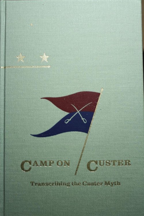 Camp On Custer Transcribing The Custer Myth