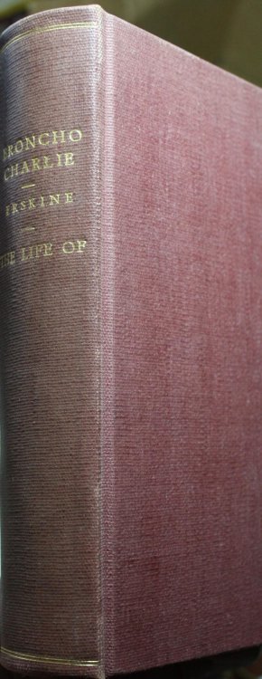 Broncho Charlie A Saga of the Saddle The Life Story of Broncho Charlie Miller The Last of the Pony Express Riders