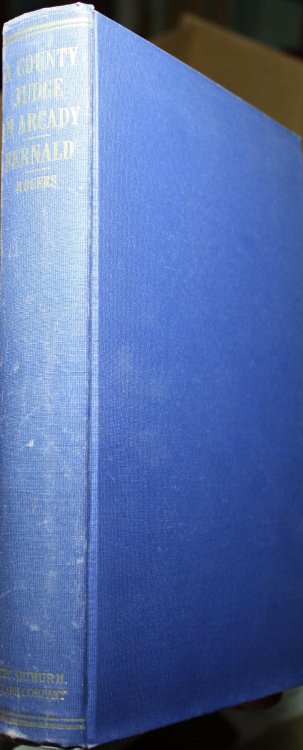 A County Judge in Arcady Selected Private Papers of Charles Fernald Pioneer California Jurist With an Introduction and Notes by Cameron Rogers