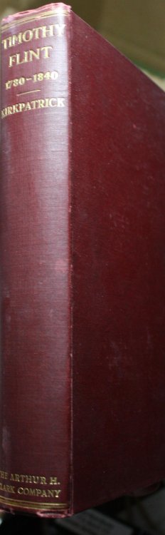 Timothy Flint Pioneer, Missionary, Author, Editor 1780-1840 The Story of his life among the Pioneers and frontiersmen in the Ohio and Mississippi Valley and in New England and the South
