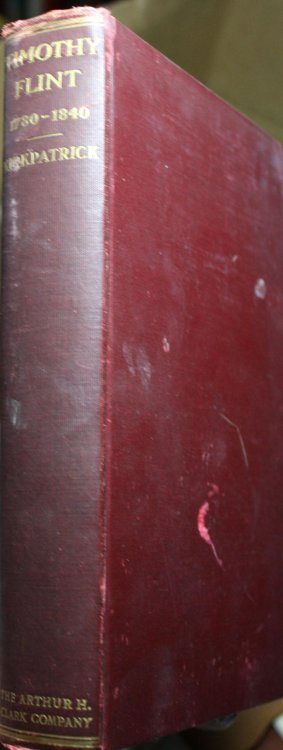Timothy Flint Pioneer, Missionary, Author, Editor 1780-1840 The Story of his life among the Pioneers and frontiersmen in the Ohio and Mississippi Valley and in New England and the South