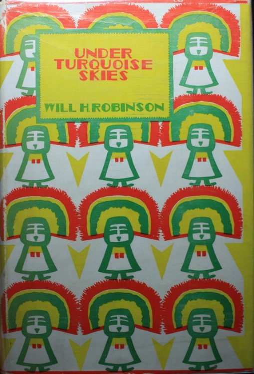 Under Turquoise Skies Outstanding Features of the Story of America's Southwest From the Days of the Ancient Cliff-Dwellers to Modern Times