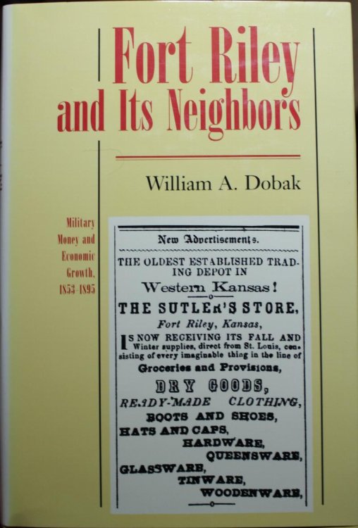 Fort Riley and Its Neighbors Military Money and Economic Growth, 1853-1895