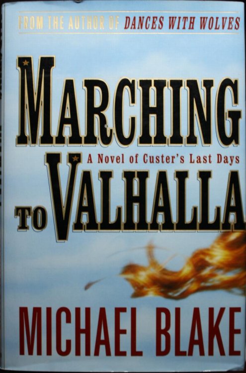 Marching to Valhalla A Novel of Custer's Last Days