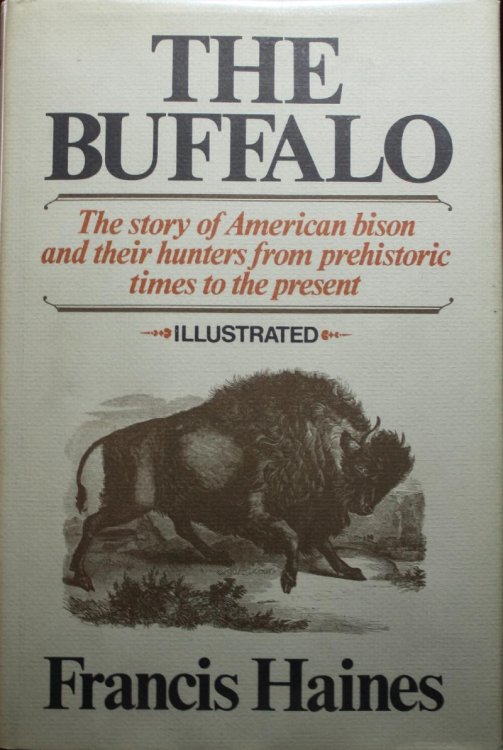 The Buffalo The Story of American Bison and Their Hunters From Prehistoric Times to the Present