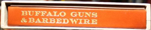 Buffalo Guns & Barbed Wire Two Frontier Accounts by Don Hampton Biggers A Combined Reissue of Pictures of the Past and History That Will Never Be Repeated