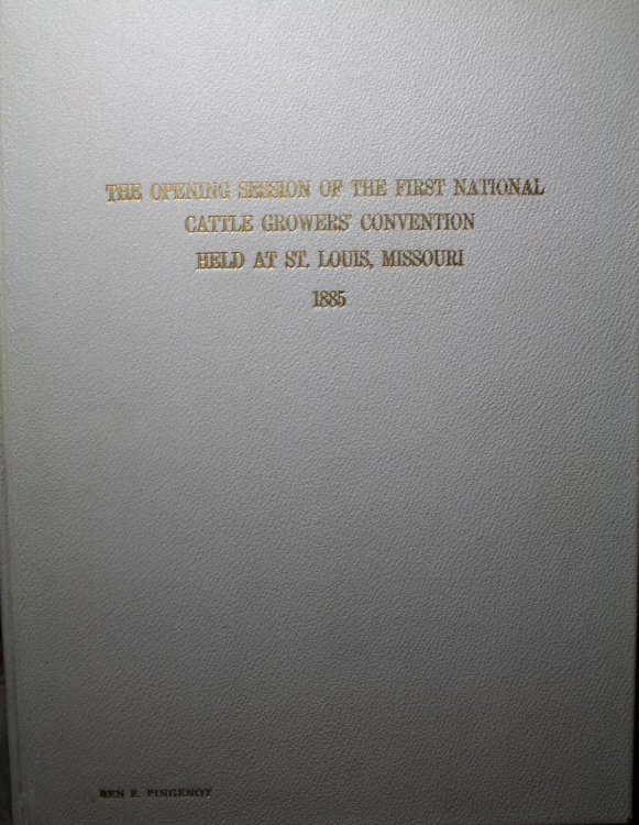 The Opening Session of the First National Cattle Growers Convention and Biographical Sketches and portraits of prominent Men Attending the Convention Held at St. Louis Missouri 1885 Extracted From Parsons' Memorial and Historical Magazine