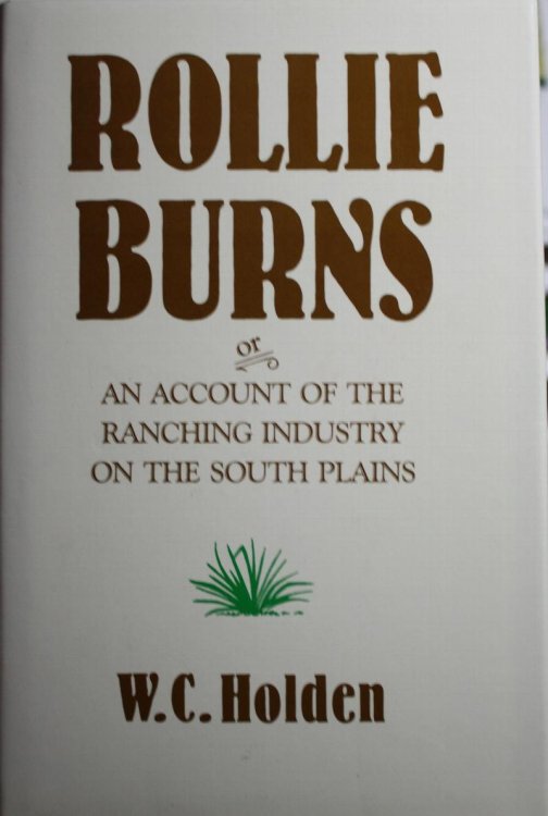 Rollie Burns Or An Account of the Ranching Industry On The South Plains