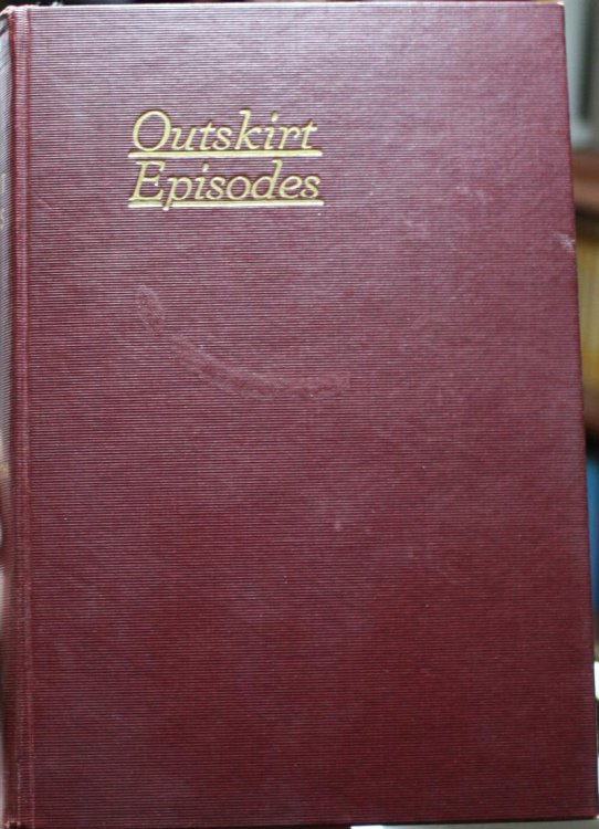 Outskirt Episodes The Wild and Woolly West of Early Days Was a Land of Crime in Many Ways; Though Old From Passing Years of Time, I'm Impelled to Tell This Tale O' Mine