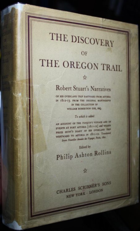 The Discovery of the Oregon Trail Robert Stuarts Narratives Of His Overland Trip Eastward From Astoria in 1812-13 From the Original Manuscripts in the Collection of William Robertson Coe, ESQ. To Which is Added: An Account of the Tonquins Voyage and of Events at Fort Astoria (1811-12) and Wilson Pri