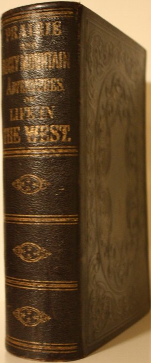 Prairie And Rocky Mountain Adventures Of Life In The West To Which Is Added A View Of The States And Territorial Regions Of Our Western Empire Embracing History, Statistics And Geography, And Descriptions Of The Chief Cities Of The West
