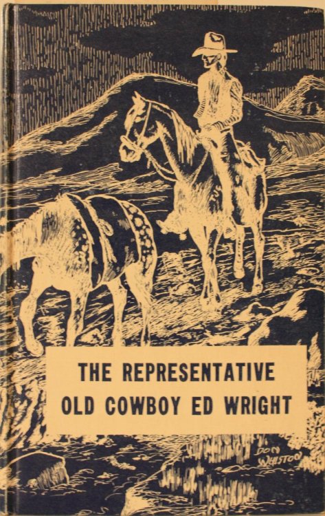 The Representative Old Cowboy Ed Wright An Autobiography Illustrated by Don Whiston