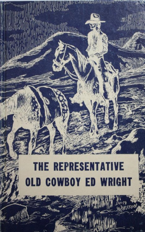The Representative Old Cowboy Ed Wright An Autobiography Illustrated by Don Whiston