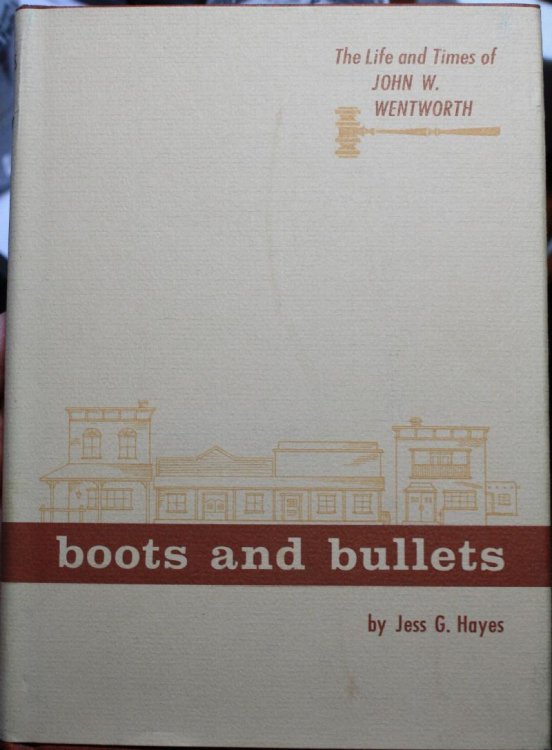 Boots and Bullets The Life and Times of John W. Wentworth