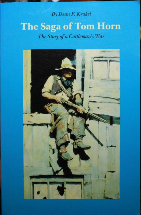The Saga of Tom Horn The Story of a Cattlemen's War With Personal Narratives, Newspaper Accounts and Official Documents and Testimonies