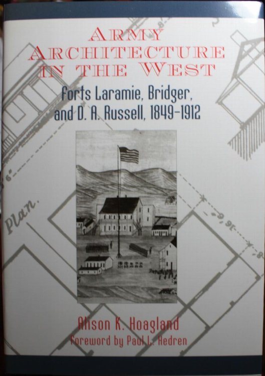 Army Architecture in the West Forts Laramie, Bridger, and D.A. Russell, 1849-1912 Foreword by Paul Hedren