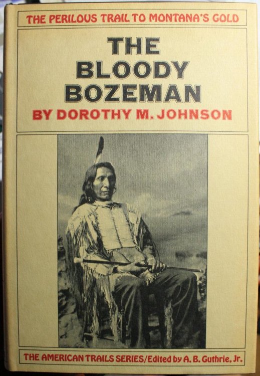 The Bloody Bozeman, The Perilous Trail to Montana's Gold,