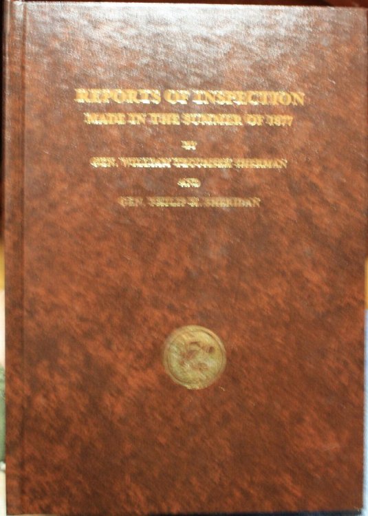 Reports Of Inspection Made In The Summer Of 1877 by Generals P.H. Sheridan and W. T. Sherman of Country North Of The Union Pacific Railroad, and Report of Journey Made by General W. T. Sherman in the Northwest and Middle Parts of the United States in 1883