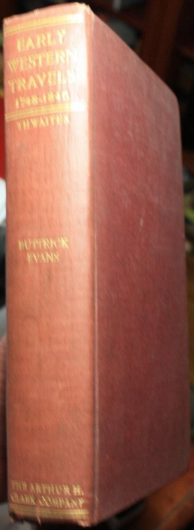 Voyages, Travels, and Discoveries of Tilly Buttrick Jr. 1812-1819. A Pedestrious Tour of Four Thousand Miles, through the Western States and Territories, during the Winter and Spring of 1818 By Eastwick Evans