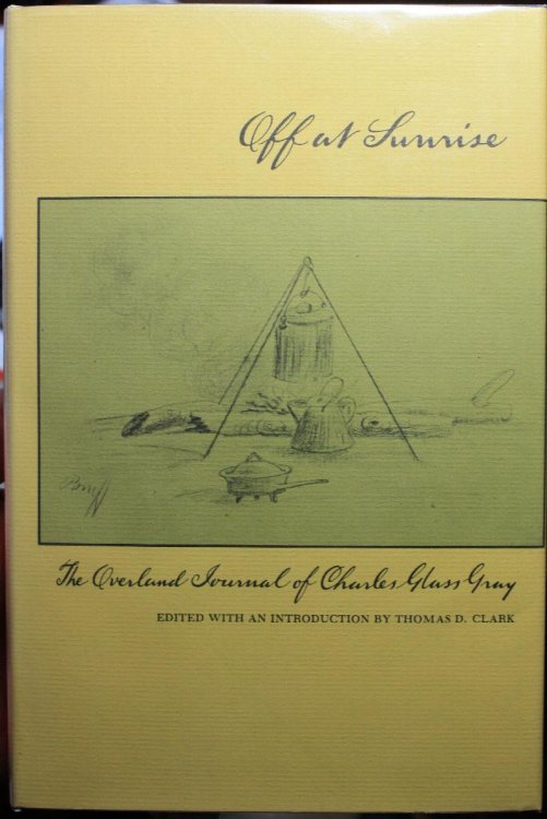 Off at Sunrise The Overland Journal of Charles Glass Gray