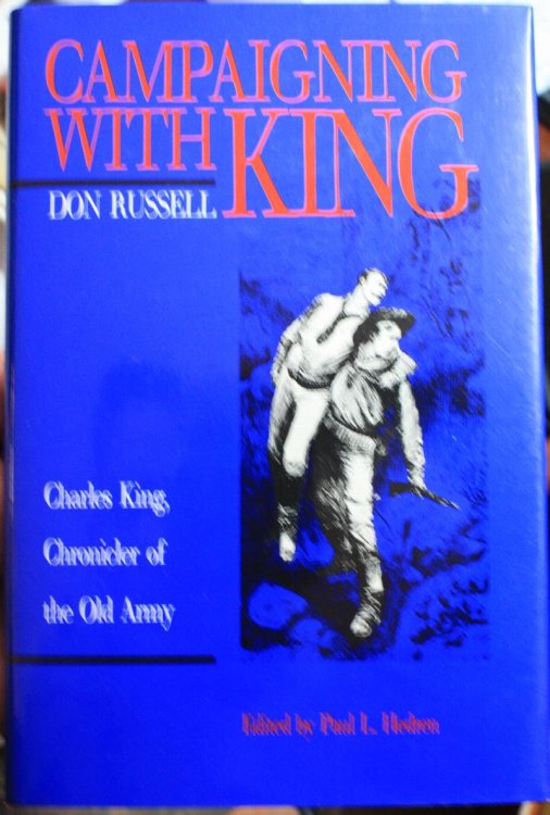 Campaigning With King Charles King, Chronicler of the Old Army Edited and with an introduction by Paul L. Hedren