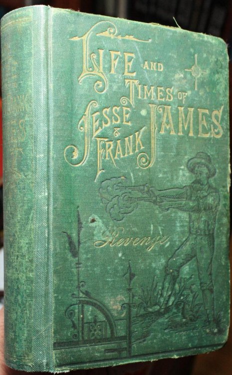 The Life Times and Treacherous Death of, Jesse James The Only Correct and Authorized Edition. Giving Full Particulars of Each and Every Dark and Desperate Deed in the Career of This Most Noted Outlaw of Any Time or Nation. The Facts and Incidents.
