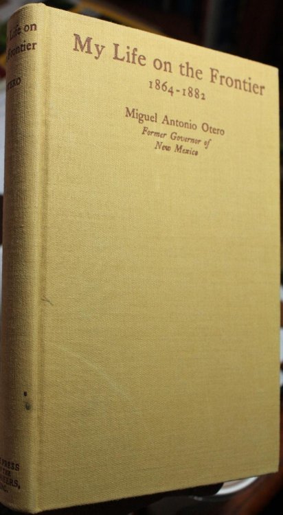 My Life On The Frontier 1864-1882 Incidents and Characters of the Period When Kansas, Colorado, and New Mexico Were Passing Through The Last of Their Wild and Romantic Years
