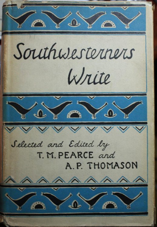 Southwesterners Write The American Southwest in Stories and Articles by Thirty-Two Contributors