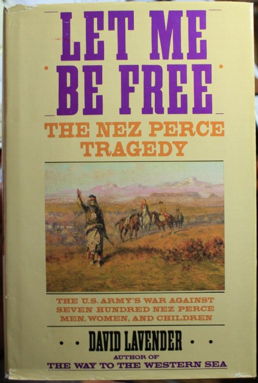 Let Me Be Free The Nez Perce Tradegy