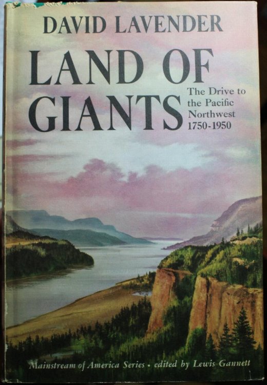 Land of Giants The Drive to the Pacific Northwest 1750-1950