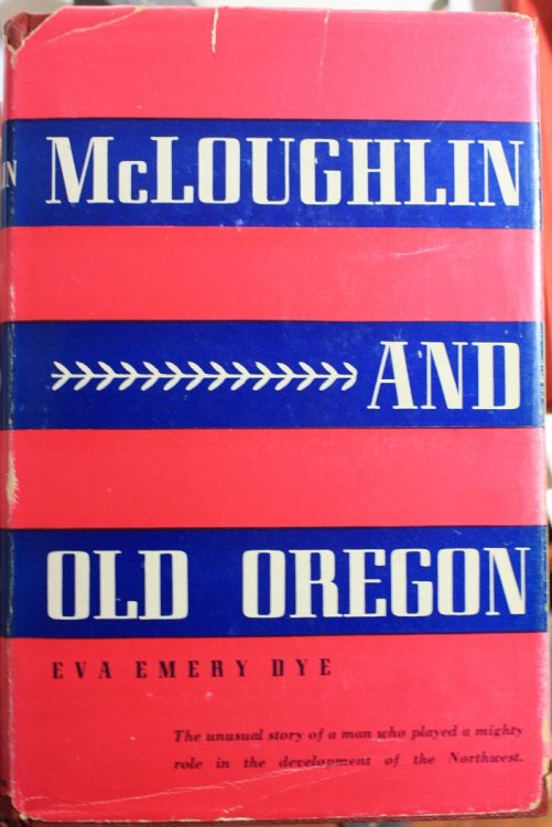 McLoughlin and Old Oregon A Chronicle