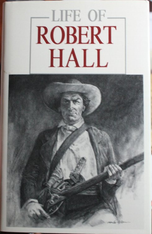 Life Of Robert Hall Indian Fighter and Veteran Of Three Great Wars, Also Sketch of Big Foot Wallace by 