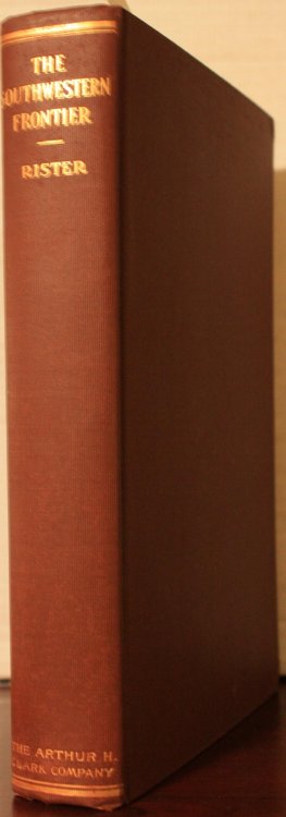 The Southwestern Frontier 1865-1881 A History of the Coming of the Settlers, Indian Depredations and Massacres, Ranching Activities, Operations of White Desperadoes and Thieves, Government Protection, Building of Railways, and the Disappearance of the Fro