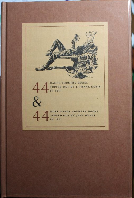 44 Range Country Books Topped Out BY J. Frank Dobie in 1941, & 44 More Range Country Books Topped Out By Jeff Dykes in 1971
