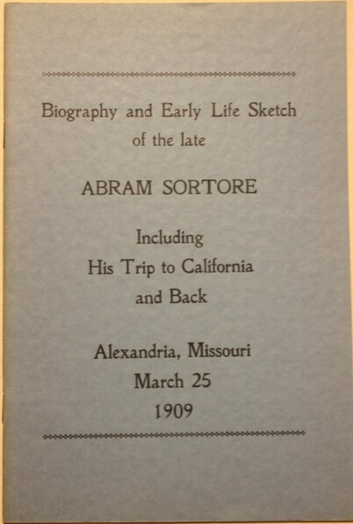 Biography and Early Life Sketch of the Late Abram Sortore Including His Trip to California and Back