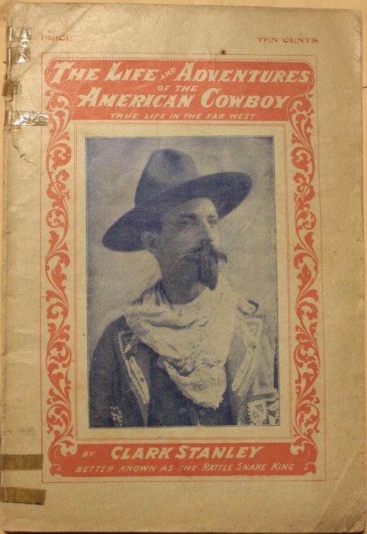 The Life and Adventures of the American Cowboy True Life in the Far West by Clark Stanley Better Known as the Rattle-Snake King