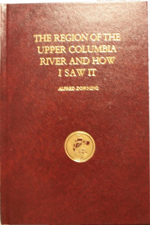 The Region Of The Upper Columbia River And How I Saw It