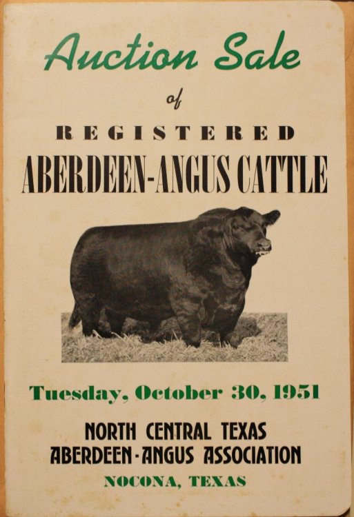 Sales Catalog of Registered Aberdeen-Angus Cattle North Central Texas Aberdeen-Angus Association Sale To Be Held at Benton Aberdeen-Angus Farm Nocona, Texas Tuesday, October 30, 1951 23 Bulls, 87 Females.