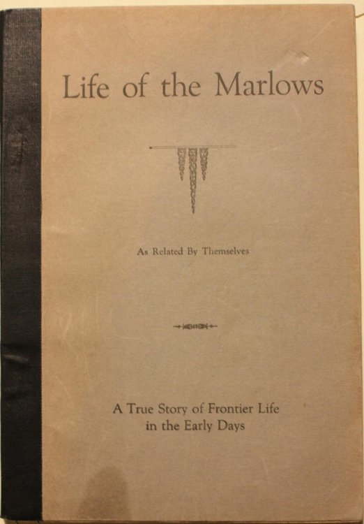 The Life of the Marlows A True Story of Frontier Life of Early Days Revised by William Rathmell.