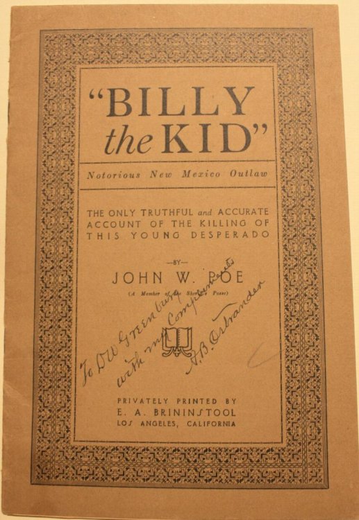 The True Story of the Killing of Billy the Kid Notorious New Mexico Outlaw As Detailed by John W. Poe a Member of Sheriff Pat Garrett's Posse to E. A. Brininstool in 1919