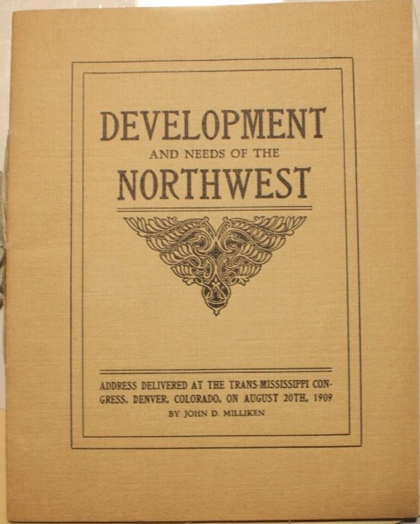 Development And Needs Of The Northwest Address Delivered At The Trans-Mississippi Congress, Denver, Colorado, On August 20th, 1909
