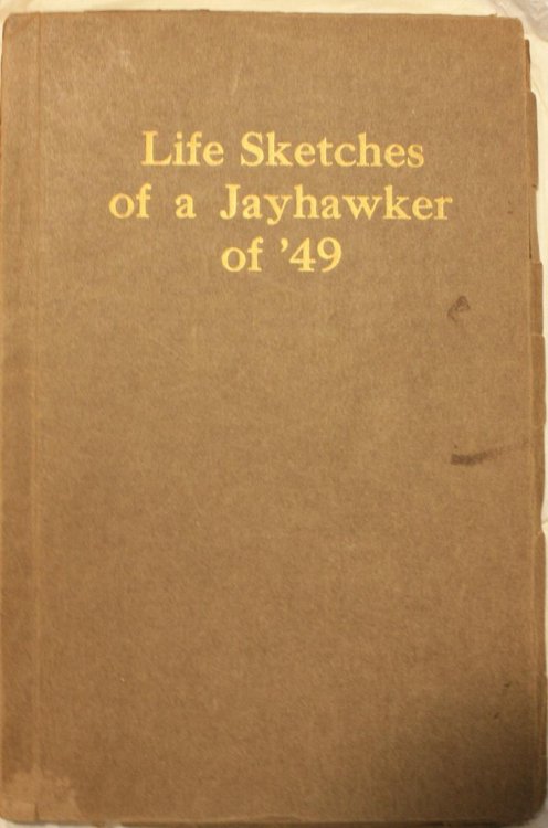 Life Sketches of a Jayhawker of 49 Actual Experiences Of A Pioneer Told By Himself In His Own Way