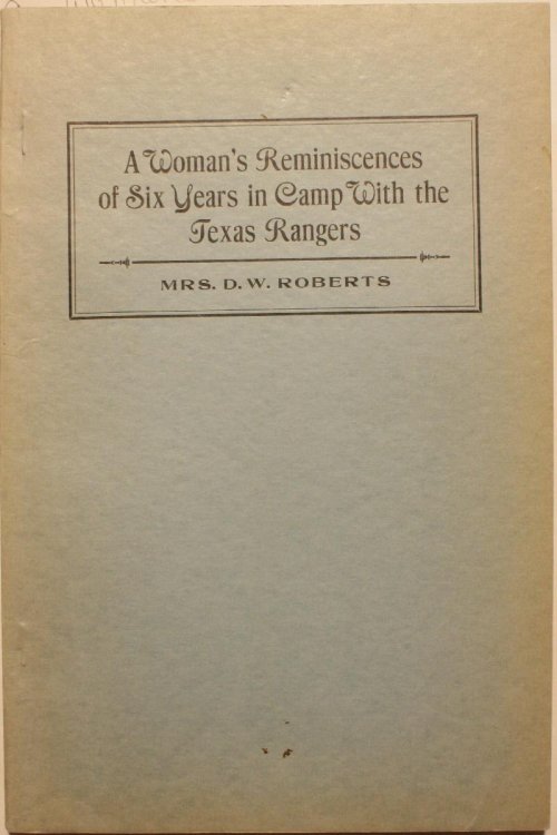 A Woman's Reminiscences of Six Years in Camp With the Texas Rangers