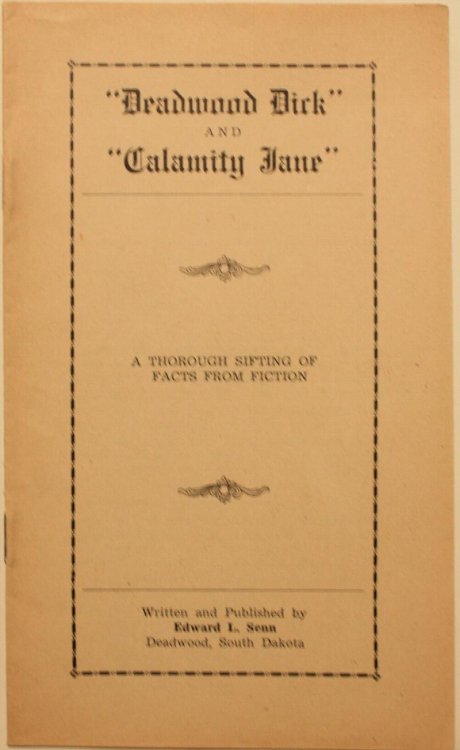 Deadwood Dick and Calamity Jane A Thorough Sifting of Facts From Fiction