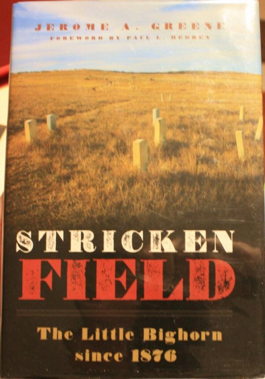 Stricken Field The Little Bighorn Since 1876