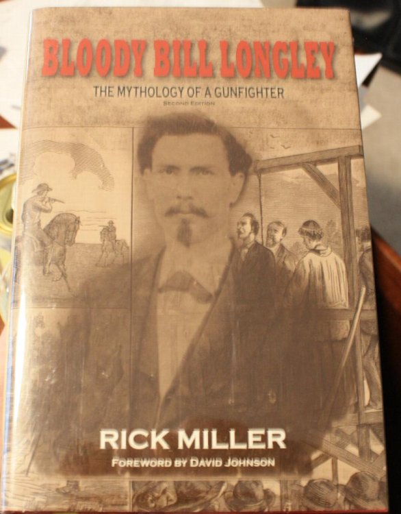 Bloody Bill Longley The Mythology of a Gunfighter Second Revised Edition
