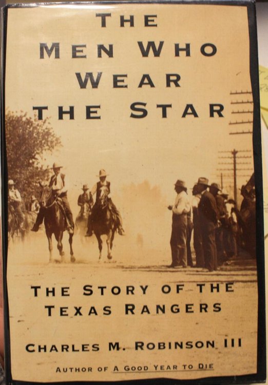 The Men Who Wear The Star The Story of the Texas Rangers